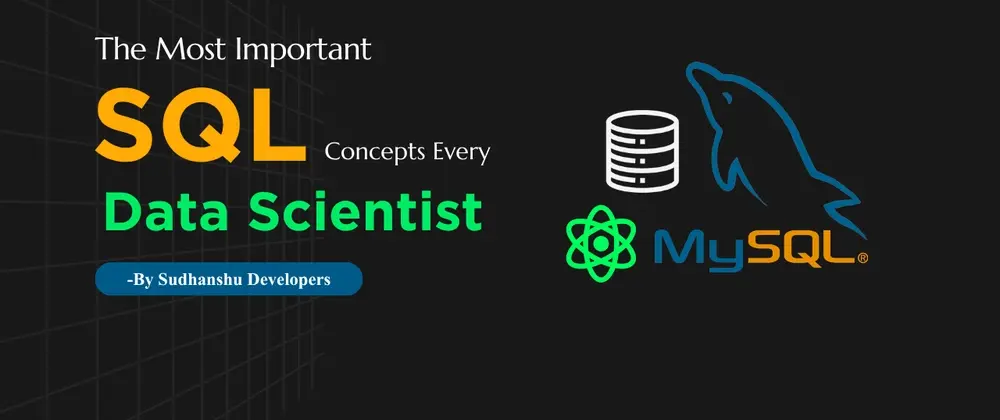 The Most Important SQL Concepts Every Data Scientist