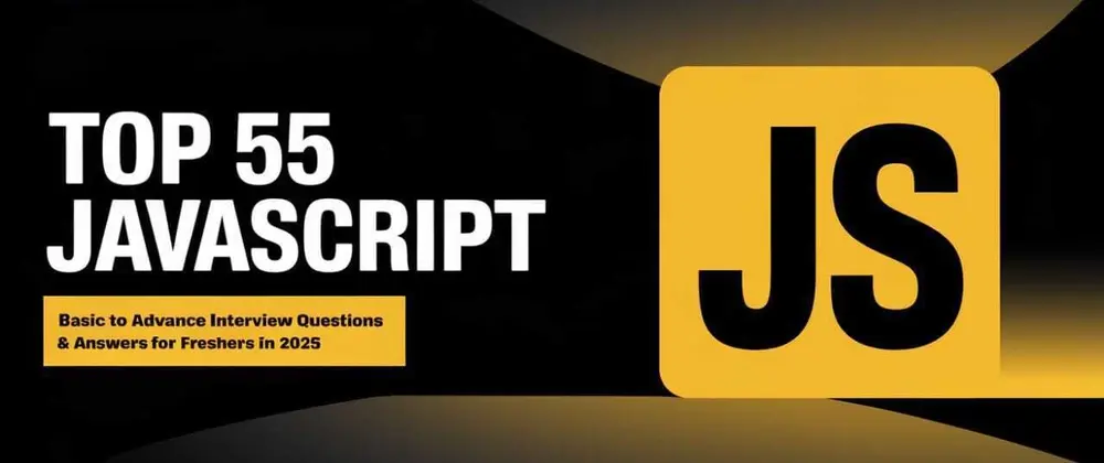 Top 55 JavaScript Interview Questions for Freshers in 2025