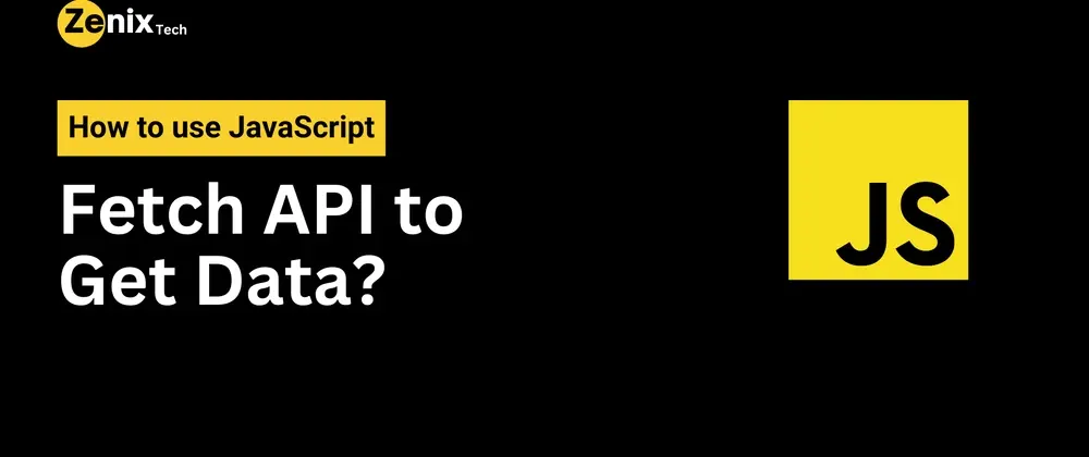 How to use JavaScript Fetch API to Get Data?