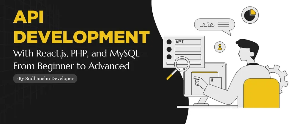 API Development with React.js, PHP, and MySQL – From Beginner to Advanced
