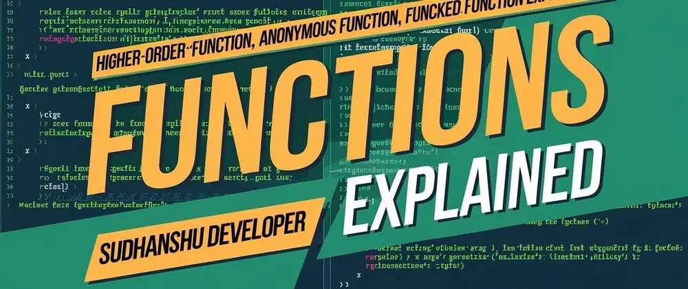JavaScript Functions Higher-Order, Anonymous, Invoked & More!